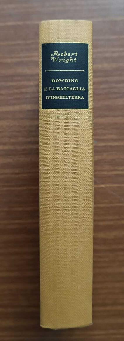 Dowding e la battaglia d'Inghilterra - Robert Wright - copertina