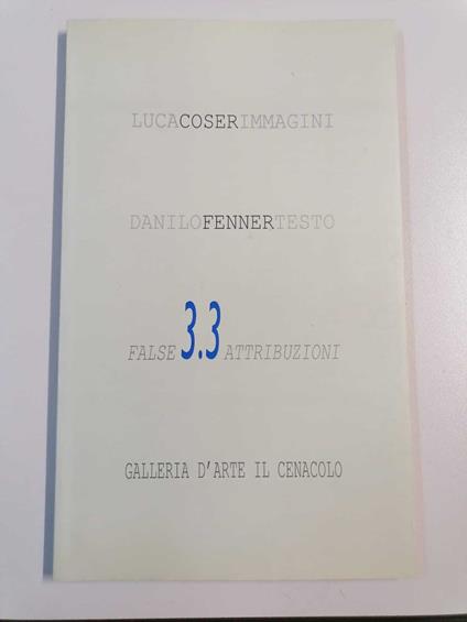 False 3.3 attribuzioni: Luca Coser. CON DEDICA, AUTOGRAFO E SCHIZZO DI LUCA COSER - copertina
