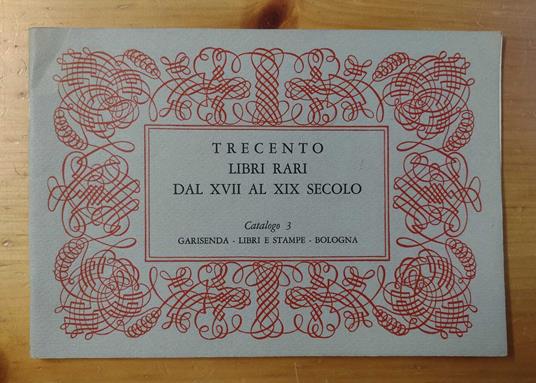 Trecento libri rari dal XVII al XIX secolo: Catalogo 3, Febbraio 1974 - copertina