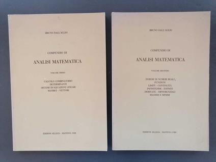 Compendio di analisi matematica: 2 volumi. 1: Calcolo combinatorio, determinanti, sistemi di equazioni lineari, matrici, vettori. 2: Insiemi di numeri reali, funzioni, limiti, continuità, infinitesimi, infiniti, derivate, differenziali, massimi e min - copertina