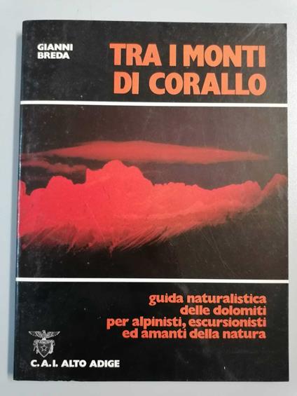 Tra i monti di corallo: guida naturalistica delle Dolomiti per alpinisti, escursionisti ed amanti della natura - copertina