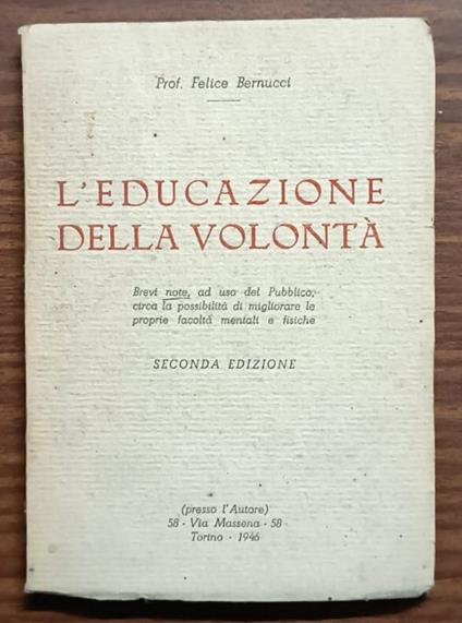 L'educazione della volontà: brevi note, ad uso del pubblico, circa la possibilità di migliorare le proprie facoltà mentali e fisiche - copertina