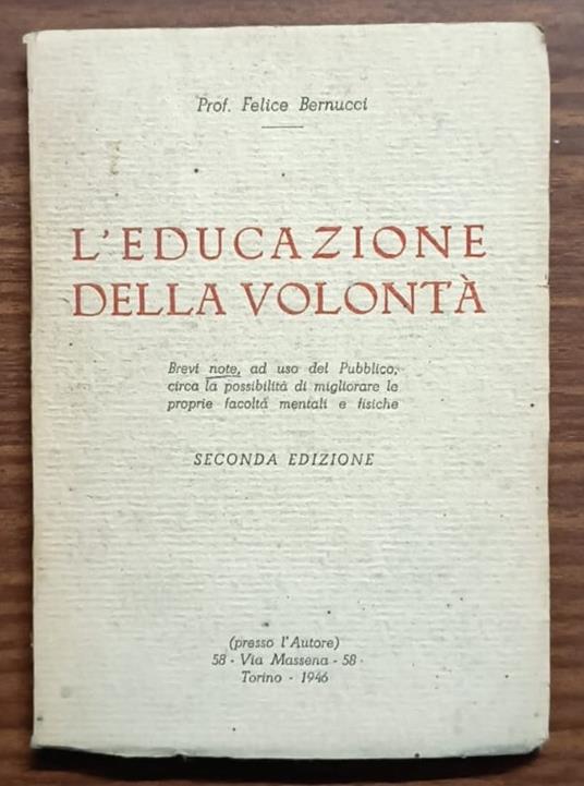 L'educazione della volontà: brevi note, ad uso del pubblico, circa la possibilità di migliorare le proprie facoltà mentali e fisiche - copertina