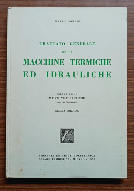 Trattato generale delle macchine termiche ed idrauliche: Macchine idrauliche. Volume 1 - copertina