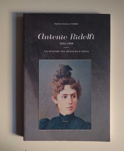 Antonio Ridolfi 1824-1900: Un pittore fra Mezzana e Siena - copertina