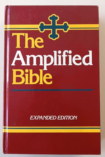 The amplified Bible, expanded edition : containing the Amplified Old Testament and the Amplified New Testament - Aa.vv. - copertina