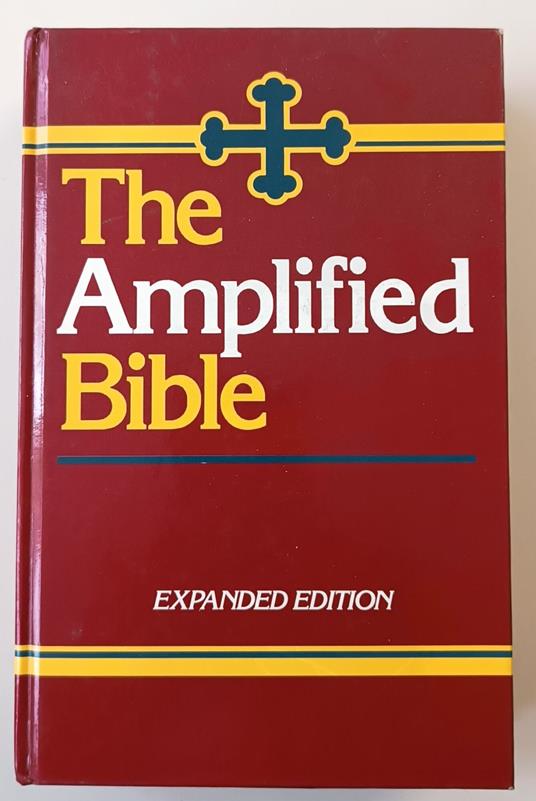 The amplified Bible, expanded edition : containing the Amplified Old Testament and the Amplified New Testament - Aa.vv. - copertina