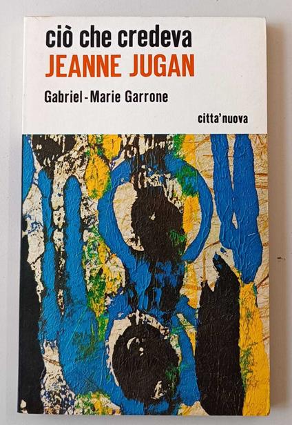 Cio che credeva Jeanne Jugan, una vera povera - copertina