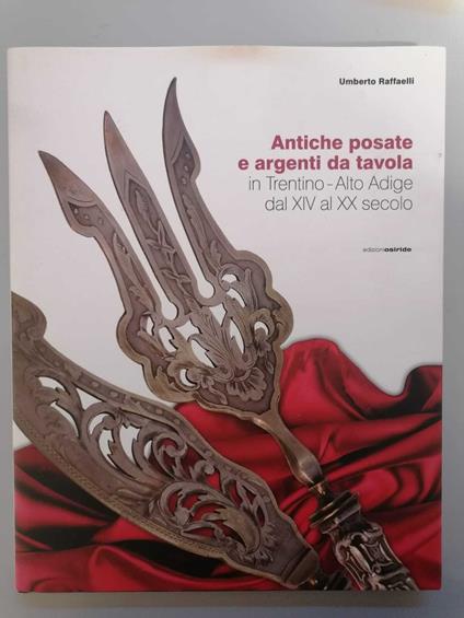 Antiche posate e argenti da tavola in Trentino-Alto Adige dal XIV al XX secolo - copertina