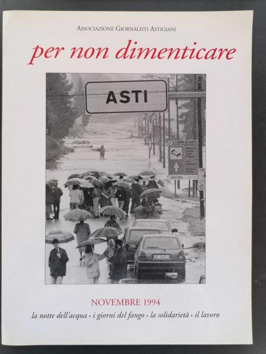 Per non dimenticare novembre 1994: la notte dell'acqua, i giorni del fango, la solidarieta, il lavoro - copertina
