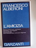 L' amicizia. Così avventurosa, libera, forte, leggera, profonda, indisciplinata e poco lagnosa