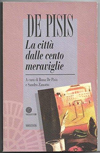 La città dalle cento meraviglie ovverosia I misteri della città pentagona A cura di Bona De Pisis e Sandro Zanotto (stampa 1995) - Filippo De Pisis - copertina