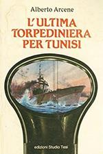 L' ultima torpediniera per Tunisi
