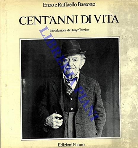 Cent'anni di vita. Introduzione di Hrayr Terzian - Enzo Bassotto - copertina