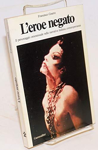 L' eroe negato il personaggio omosessuale nella narrativa italiana contemporanea - copertina