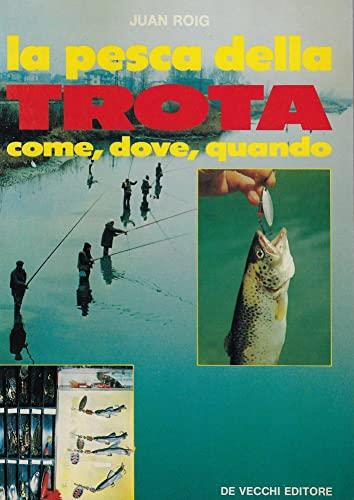 La pesca della trota. Come, dove, quando - copertina