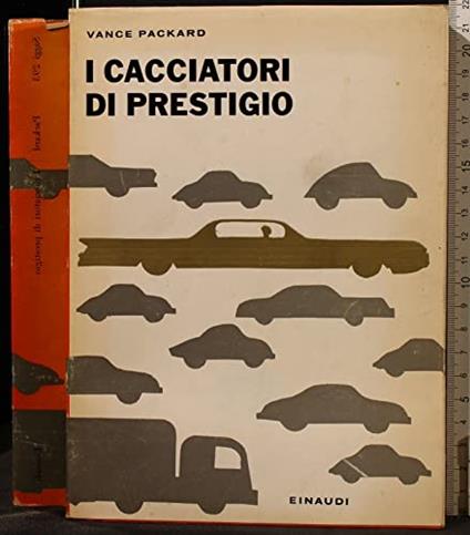 I Cacciatori Di Prestigio - Vance Packard - copertina