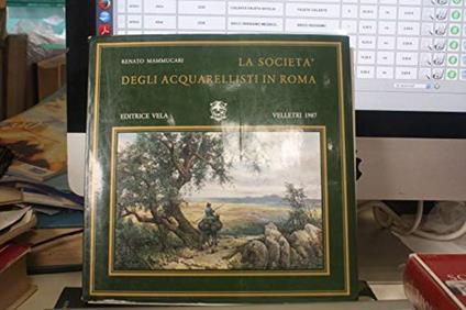 La Società degli Acquarellisti in Roma 1987 ed. Vela-Renato Mammuccari - copertina