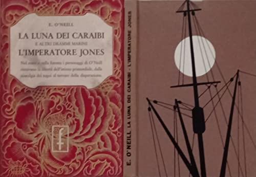 LA LUNA DEI CARAIBI e altri drammi marini - L'IMPERATORE JONES - Eugene O'Neill - copertina
