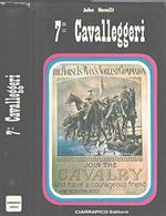 Settimo Cavalleggeri. La storia della cavalleria americana da Custer al Mekong
