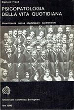 Psicopatologia della vita quotidiana. Dimenticanze, lapsus, sbadataggini, superstizioni ed errori