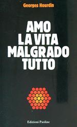 Amo la vita malgrado tutto