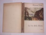 L- LA VIA DELLA LIBERTà - HOWARD FAST - EINAUDI -- 1a ED. - 1954 - C - ZCS453