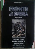 Fronte di guerra (1914-1918) : Trieste, il carso, Gorizia, Caporetto] : immagini inedite della Grande guerra