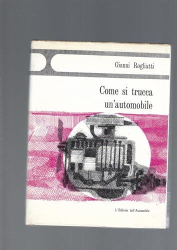 Come si trucca un’automobile - Gianni Rogliatti - copertina