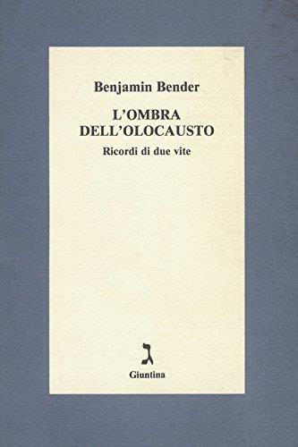 Bender Benjamin. - L'OMBRA DELL'OLOCAUSTO. RICORDI DI DUE VITE - copertina