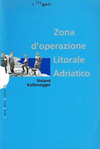 Zona d'operazione Litorale Adriatico : la battaglia per Trieste, l'Istria e Fiume - copertina