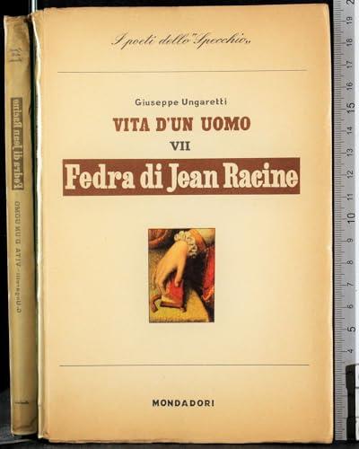 Vita di un uomo. VII Fedra DI Jean Racine - Giuseppe Ungaretti - copertina