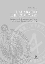 L' alabarda e il compasso. La rinascita della massoneria a Trieste nel secondo dopoguerra (1947-1954)