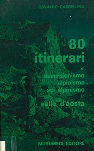 80 itinerari di escursionismo - alpinismo - sci alpinismo in Valle d' Aosta - copertina