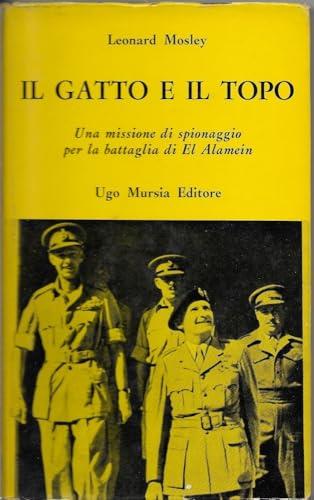 Il gatto e il topo [Copertina flessibile] Mosley Leonard and 4 tavole f.t. e una cartina geografica [Copertina flessibile] Mosley Leonard and 4 tavole f.t. e una cartina geografica [Copertina flessibile] Mosley Leonard and 4 tavole f.t. e una cartina - Leonard Mosley - copertina