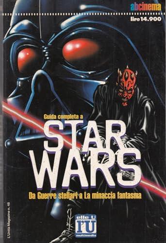 Guida completa a Star Wars. Da Guerre stellari a La minaccia fantasma - copertina