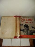 Difendi te stesso. Guida alla conoscenza del corpo umano, delle sue esigenze, dei pericoli che lo insidiano e dei mezzi che lo proteggono. Vademecum per le famiglie