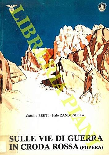 Sulle vie di guerra in Croda Rossa (di Popera) . I percorsi alpinistici attrezzati. Con note di guerra di Antonio Berti - Camillo Berti - copertina