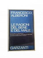 Le Ragioni Del Bene E Del Male Di Francesco Alberoni - Garzanti 1981