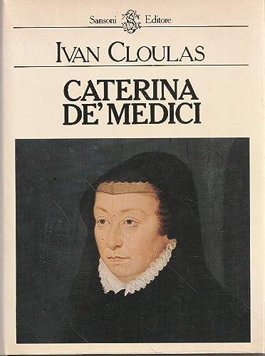 Caterina Dè Medici - Ivan Cloulas - copertina
