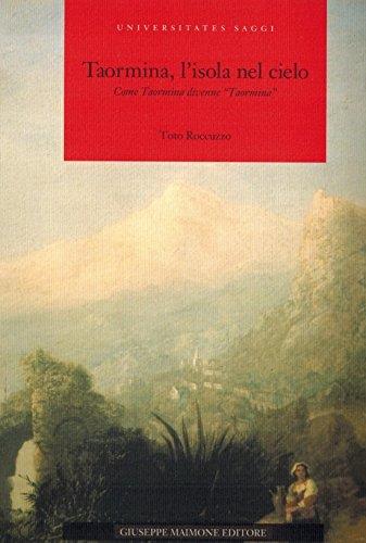Taormina, l'isola nel cielo. Come Taormina divenne "Taormina". Prefazione di Mario Bolognari - copertina