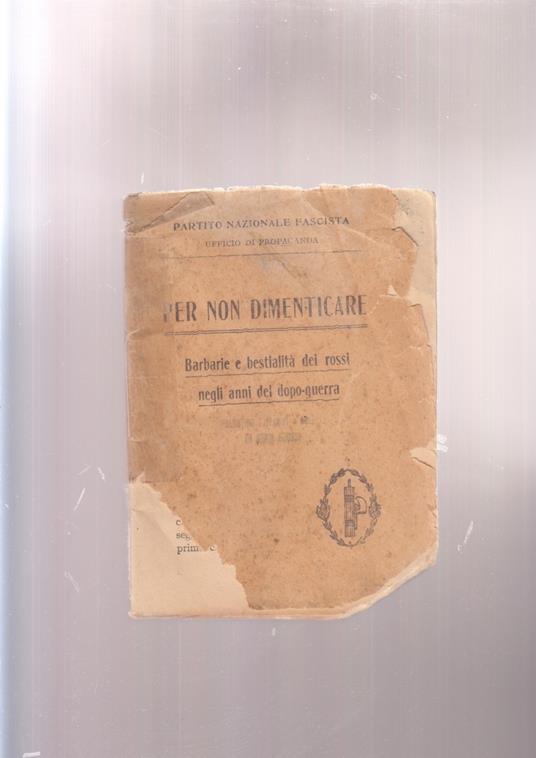 per non dimenticare BARBARIE E BESTIALITà DEI ROSSI DOPO LA PRIMA GUERRA comunismo? pnf fascismo - copertina