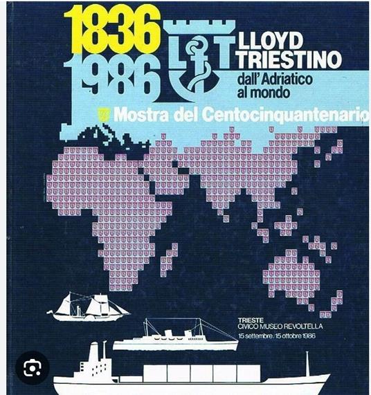 LLOYD TRIESTINO DALL'ADRIATICO AL MONDO 1836 1986 Libro Book Nave 500 Anni Years - copertina