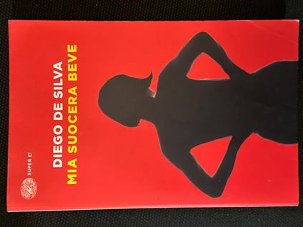 MIA SUOCERA BEVE Diego De Silva ed Einaudi - Diego De Silva - copertina