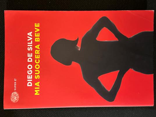 MIA SUOCERA BEVE Diego De Silva ed Einaudi - Diego De Silva - copertina