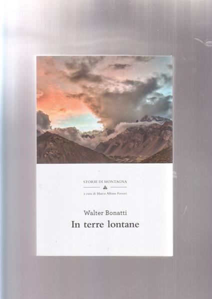 IN TERRE LONTANE Walter Bonatti alpinismo montagna - Walter Bonatti - copertina