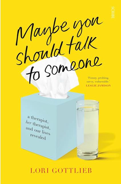 Lori Gottlieb MAYBE YOU SHOULD TALK TO SOMEONE scribe - copertina
