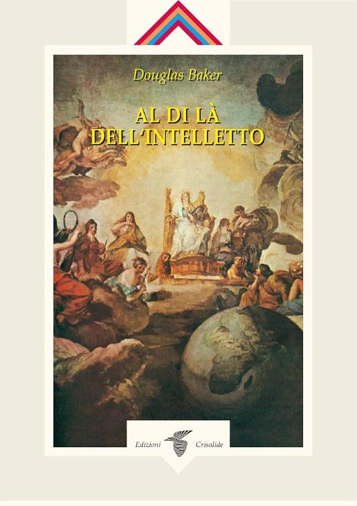 douglas baker AL DI LÀ DELL'INTELLETTO edizioni crisalide - Douglas Baker - copertina