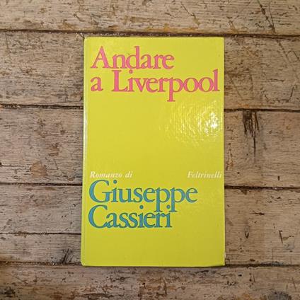 Andare a Liverpool - Giuseppe Cassieri - copertina