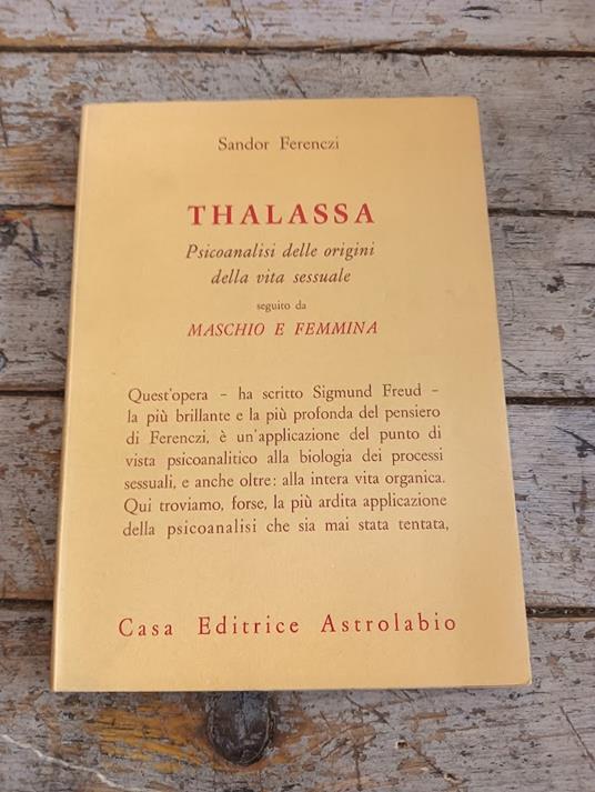 Thalassa: psicoanalisi delle origini della vita sessuale seguito da maschio e femmina - Sándor Ferenczi - copertina
